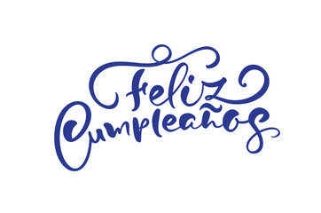 Feliz Cumpleanos, translated Happy Birthday in Spanish. Stylish hand drawn lettering design, vector illustration. Isolated calligraphy script on white background
