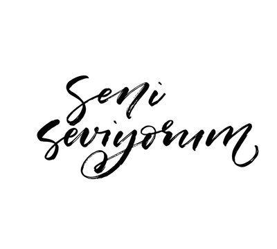 I love you in Turkish. Modern vector brush calligraphy. Ink illustration with hand-drawn lettering. 
