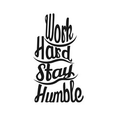 Work hard stay humble lettering. Vector illustration