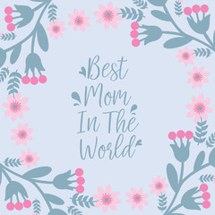 Best mom in the world wallpaper Pattern cards, with texture leaf and pink flower frame elegant. Vector