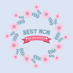 Obraz premium Decoration best mom in the world of invitation card, with unique leaf and floral frame. Vector