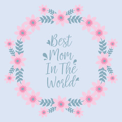 Elegant pattern of leaf and pink floral frame, for best mom in the world invitation card design. Vector