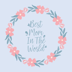 Unique Rose peach wreath frame, for best mom in the world greeting card design. Vector
