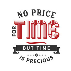 No price for time, but time is precious quote