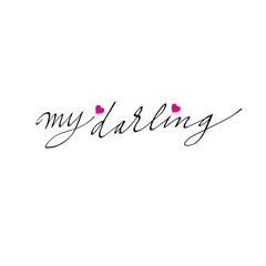 hand written text my darling.  For postcards, banners, posters, social media.  vector
