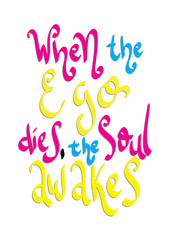 When The Ego Dies, The Soul Awakes On White Background. Printable Quote. Handwritten Inspirational Motivational Quote