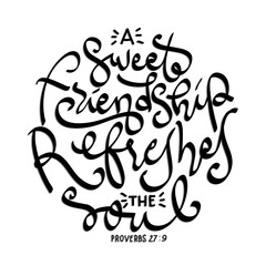 A Sweet Friendship Refreshes The Soul. Bible Quote. Handwritten Inspirational Motivational Quote