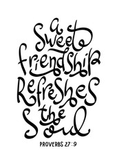 A Sweet Friendship Refreshes The Soul. Bible Quote. Handwritten Inspirational Motivational Quote