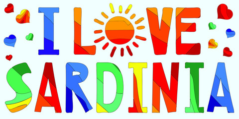 I love Sardinia - funny cartoon multicolored funny inscription and hearts. Sardinia is an Italian island in the Mediterranean. For banners, posters, souvenir magnet and prints on clothing.
