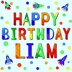 Happy Birthday Liam - funny cartoon multicolor inscription and spaceships. Сolor vector illustration. Liam is a common boy name.