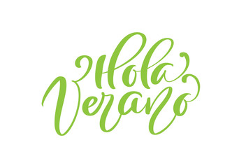 Hola Verano green calligraphic lettering text Hello Summer on Spanish. Phrase for invitation, poster, greeting card. Season Greetings © timonko