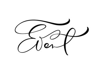 Event vector calligraphic hand drawn text. Business concept logo label for any use, on a white background. Can place your own phrase