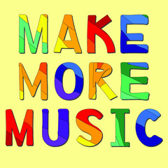 Make More Music - funny cartoon inscription. Color vector illustration for musicians, music teachers, DJs.
