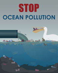 Stop ocean pollution poster. Stock vector illustration. Different garbage and slime in the water. Industrial pipe polluting water and pelican with waste inside the beak. Eco concept.