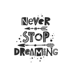 Never stop dreaming stylized black ink lettering. Baby grunge style typography with ink drops. Motivation concept. Hand drawn phrase poster, banner design element