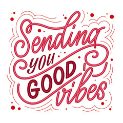 Sending you good vibes - Hand drawn Valentine day calligraphy phrase vector card.