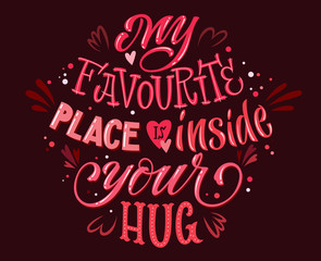 Holiday lettering - My favourite place is inside your hug.