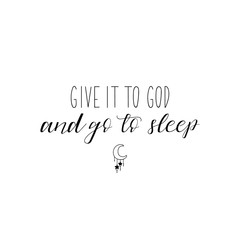 Give it to God and go to sleep. Lettering. calligraphy vector illustration.