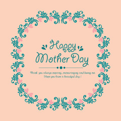 Unique Ornate of leaf and flower frame, for happy mother day poster template concept. Vector