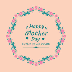 Decoration for happy mother day invitation card, with beautiful pink wreath frame. Vector