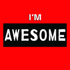 I'm Awesome - funny cartoon inscription. Сolor lettering. Vector illustration. Red background. For promotion banners, posters, apps and prints.