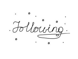 Following handwritten text inscription. Modern hand drawing calligraphy. Word illustration black