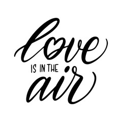 Hand lettering quote Love is in the air for greeting card. Happy Valentines Day postcard.Calligraphy for print. Vector illustration