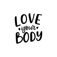 Body positive hand drawn lettering slogan for stickers, card, overlay. Trendy lifestyle female phrase love your body.