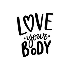 Body positive hand drawn lettering slogan for stickers, card, overlay. Trendy lifestyle female phrase love your body.