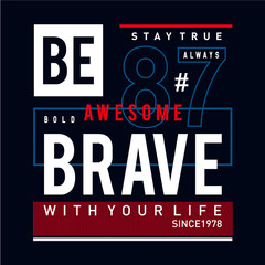 be brave typogrphy t shirt vector