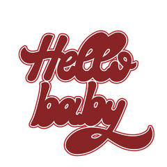 Hello baby. Vector hand drawn lettering isolated. Template for card, poster, banner, print for t-shirt, pin, badge, patch.