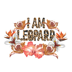 I am leopard. Vector hand drawn lettering isolated. Template for card, poster, banner, print for t-shirt, pin, badge, patch.