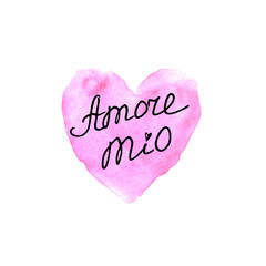 Amore mio. Hand lettering of Valentine's Day on the background of watercolor heart. Phrase, handwriting isolated for greeting cards, logo, banners, labels icons printing stationery posters web