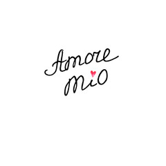 Amore mio. Hand lettering of Valentine's Day isolated on white background. Phrase, handwriting isolated for greeting cards, logo, banners, labels icons printing stationery posters web
