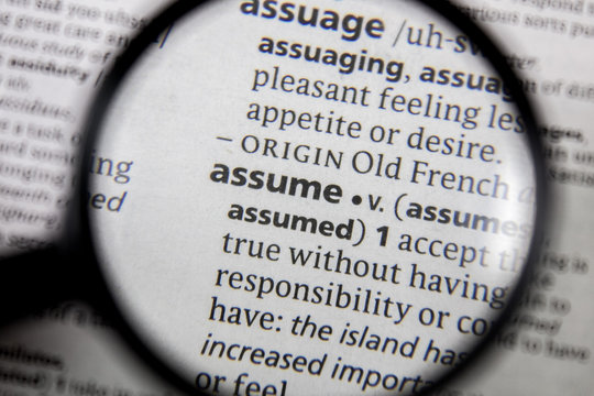 The word or phrase assume in a dictionary.