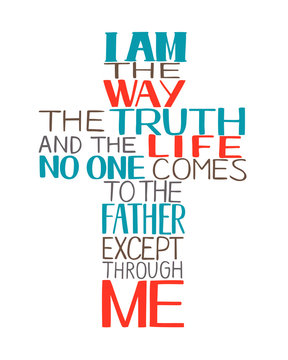 Hand lettering I am the way, truth and life, made in in shape of a cross .