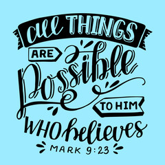 Hand lettering All things are possible to him, who believes.
