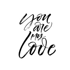 You are my love card. Hand drawn brush style modern calligraphy. Vector illustration of handwritten lettering. 
