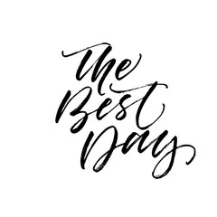 The best day postcard. Modern vector brush calligraphy. Ink illustration with hand-drawn lettering. 