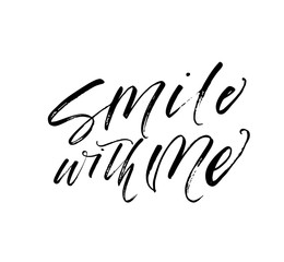 Smile with me card. Hand drawn brush style modern calligraphy. Vector illustration of handwritten lettering. 