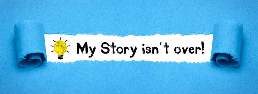 My Story isn´t over!