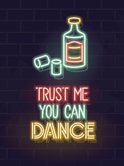 Neon trust me you can dance tequila quote. Fluorescent poster for bar, pub, club or social network. Isolated glowing text for any dark background. - obrazy, fototapety, plakaty