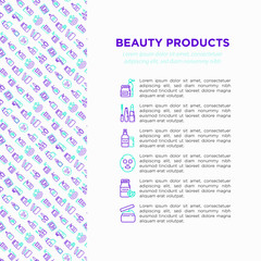 Beauty products concept with thin line icons: skin care, cream, gel, organic cosmetics, make up, soap dispenser, nail care, beauty box, deodorant, face oil, sheet mask. Modern vector illustration.