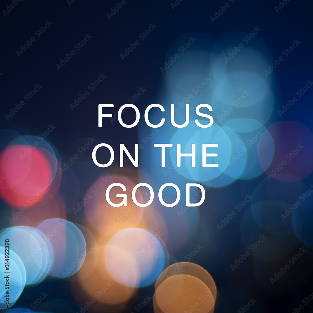 Wall mural inspirational focus - focus on the good.