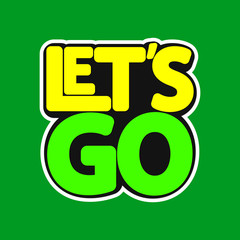 Let’s Go, isolated sticker, word design template, vector illustration