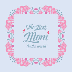 Obraz premium Romantic pattern pink flower frame, for best mom in the world greeting card design. Vector