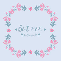 Invitation card wallpapers design for best mom in the world, with seamless leaf and flower frame. Vector