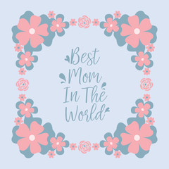 Seamless shape of leaf and flower frame, for romantic best mom in the world invitation card template design. Vector