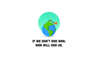 If we don't end war it will end us Planet Earth Bomb&nbsp;Quote Poster Design