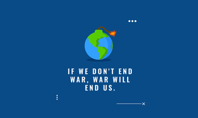 If we don't end war it will end us Planet Earth Bomb Quote Poster Design
